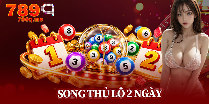 Song Thủ Lô 2 Ngày
